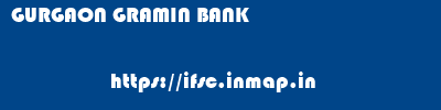 GURGAON GRAMIN BANK       ifsc code
